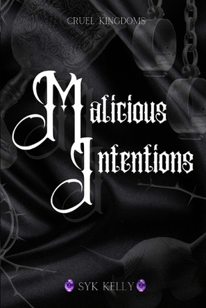 Malicious Intentions Syk Kelly 9798992453546