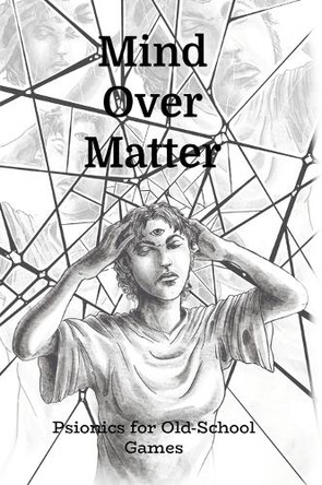 Mind Over Matter -- Old School Psionics Todd Leback 9781959966159
