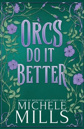 Orcs Do It Better Michele Mills 9781969194009