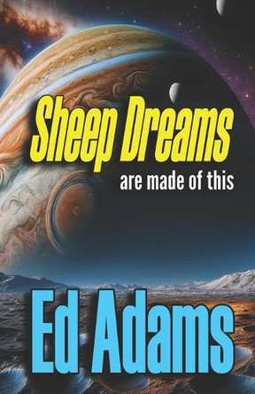 Sheep Dreams: are made of this Ed Adams 9781913818913