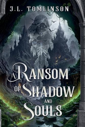 A Ransom of Shadow and Souls J L Tomlinson 9780473767624