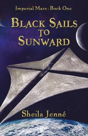 Black Sails to Sunward Sheila Jenne 9781969691027