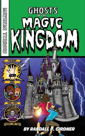 Ghosts in the Magic Kingdom Randall P Girdner 9798896094159