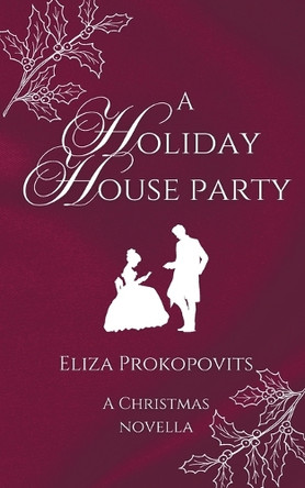 A Holiday House Party Eliza Prokopovits 9798330512225