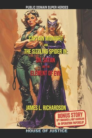 Captain Midnight and The Sizzling Spider In: The Element of Evil James Lawrence Richardson 9798267010214