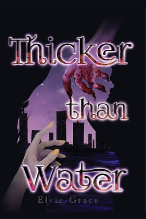Thicker than Water - A sapphic tale of shadow and light Elvie Grace 9781919174020