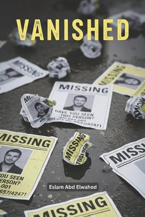 Vanished: 100 True Stories of Missing People and Families Eslam Abd Elwahed 9798294239190