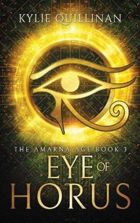 Eye of Horus (Hardback Version) by Kylie Quillinan Eye of Horus (Hardback Version) by Kylie Quillinan