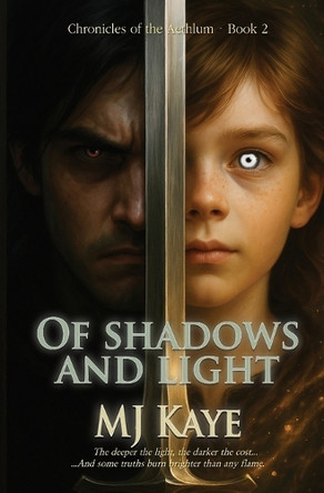Of Shadows And Light: What if the greatest threat to the world... is the light we cannot control? M J Kaye 9781068270932