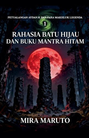 Rahasia Batu Hijau dan Buku Mantra Hitam Mira Maruto 9798231233021