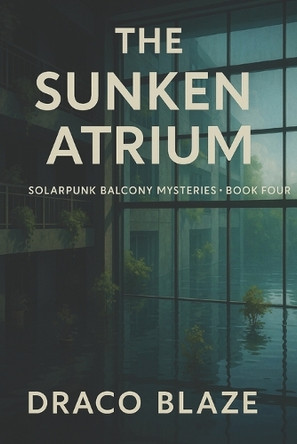 The Sunken Atrium Draco Blaze 9798274526005