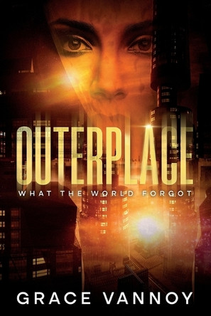 Outerplace: What the World Forgot Grace Vannoy 9798321006894