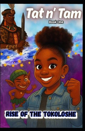 Rise of the Tokoloshe: Tat n Tam: Book One Jakky Lynette 9798273451841
