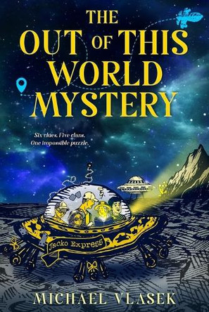 The Out of This World Mystery Michael Vlasek 9798298178723