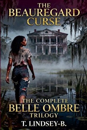 The Beauregard Curse: The Complete Belle Ombre Trilogy T Lindsey-B 9798232829148