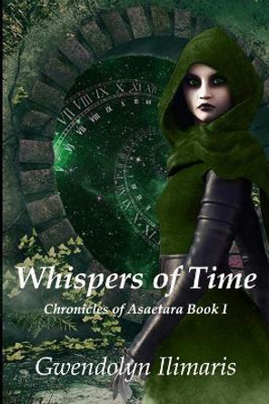 Whispers of Time Gwendolyn Ilimaris 9780692106976