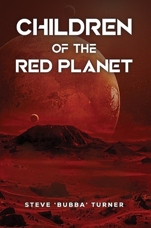 Children of the Red Planet Steve 'Bubba' Turner 9781037104985
