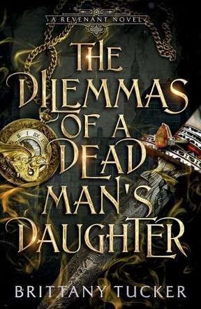The Dilemmas of a Dead Man's Daughter Brittany Tucker 9798999725806