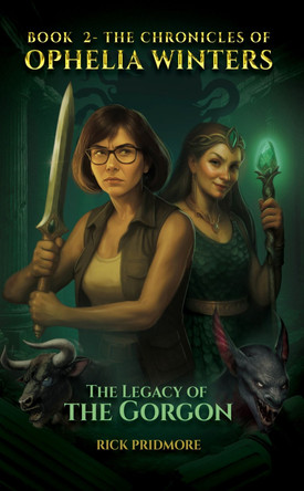 The Chronicles Of Ophelia Winters: The Legacy Of The Gorgon Book 2 Rick Pridmore 9781835388549