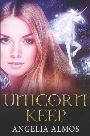 Unicorn Keep Angelia Almos 9780692327197