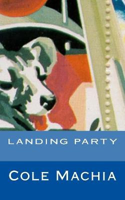 Landing Party by Cole Machia