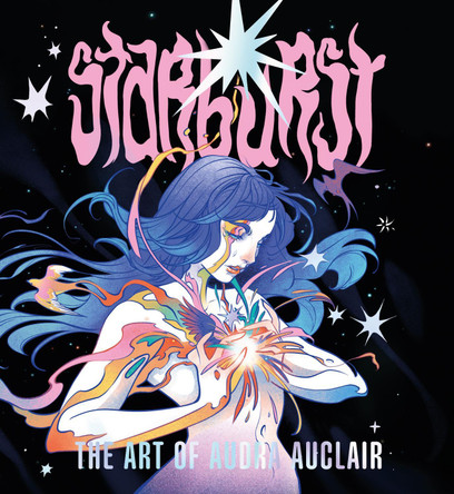 Starburst: The Art of Audra Auclair Audra Auclair 9781915992185