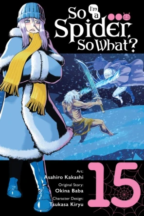So I'm a Spider, So What?, Vol. 15 (manga) Asahiro Kakashi 9798855427776