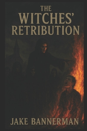 The Witches Retribution Jake Bannerman 9798274295291