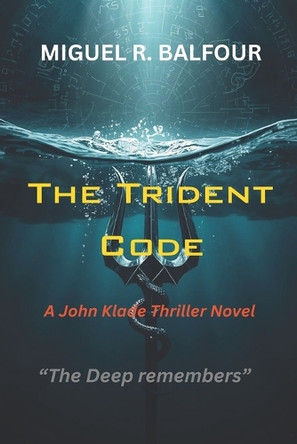 The Trident Code Miguel Balfour 9798273816992