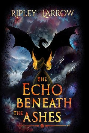 The Echo Beneath the Ashes Ripley Larrow 9798998778544