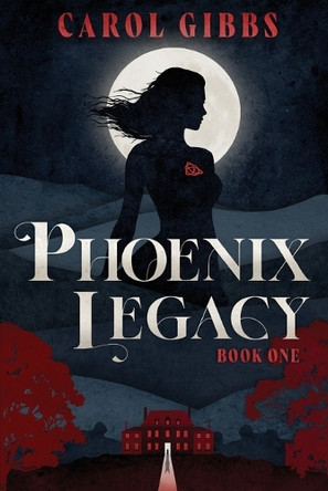 Phoenix Legacy: Book One Carol Gibbs 9781764306904
