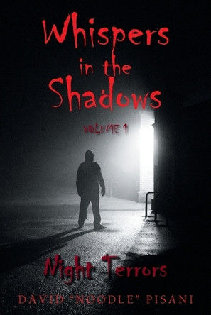 Whispers in the Shadows: Volume 1: Night Terrors David Noodle Pisani 9781665788175
