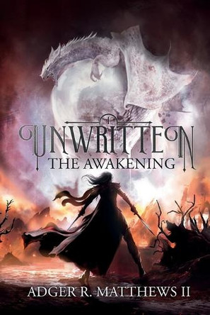 Unwritten: The Awakening Adger R Matthews 9798993250403