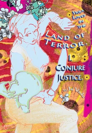 Viola Loves in the Land of Terror: Novella I, Conjure Justice Jai Voulu 9781737252603