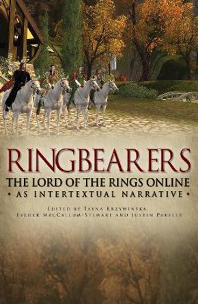 Ringbearers: *The Lord of the Rings Online* as Intertextual Narrative Tanya Krzywinska 9780719082924