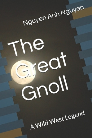 The Great Gnoll: A Wild West Legend Nguyen Anh Nguyen 9798274168779