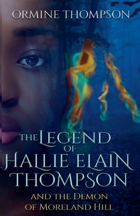 The Legend Of Hallie Elain THompson And The Demon Of Moreland Hill Ormine Thompson 9798232968366