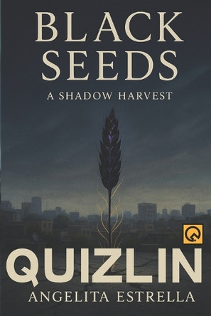 Black Seeds: A Shadow Harvest, mycelial network fiction, resistance fiction, dystopian literary biopunk novel Quizlin 9798275192742