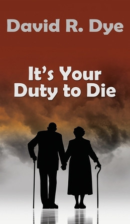 It's Your Duty to Die David R Dye 9781835388761