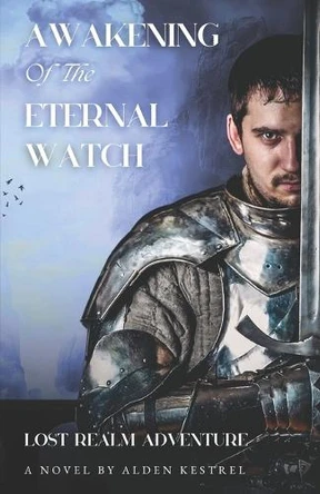 Awakening of the Eternal Watch (The Awakened Realm, 2): Lost Realm Adventure Alden Kestrel 9798272975829
