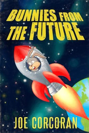 Bunnies From The Future Joe Corcoran 9798265197290