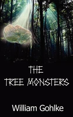 The Tree Monsters William Gohlke 9780759634916