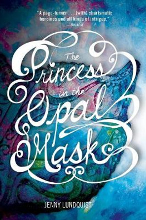 The Princess in the Opal Mask Jenny Lundquist 9780762451098