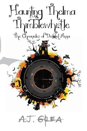 Haunting Thelma Thimblewhistle: The Chronicles of Dead Anna A J Grea 9781968152086