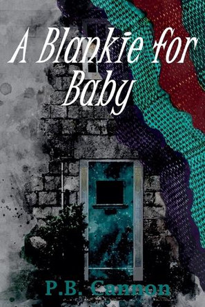 A Blankie for Baby P B Cannon 9798232202743