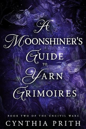 A Moonshiner's Guide to Yarn Grimoires: A Dark Fantasy Romance Cynthia Prith 9798274216661