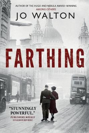Farthing: A Story of a World That Could Have Been Jo Walton 9780765323132