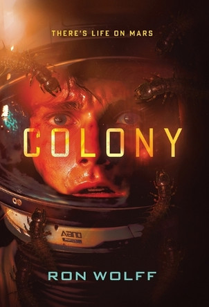 Colony: A High-Stakes YA Sci-Fi Survival Thriller Ron Wolff 9781941035184