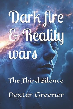 dark fire & reality wars: The Third Silence Dexter I Greener 9798274415866