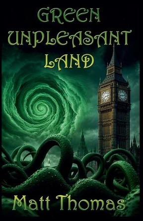 Green Unpleasant Land Matt Thomas 9798232440763